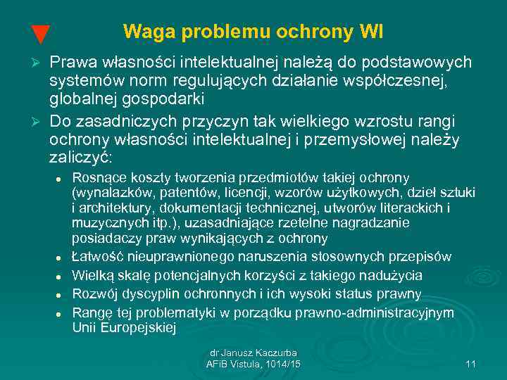 ▼ Waga problemu ochrony WI Prawa własności intelektualnej należą do podstawowych systemów norm regulujących
