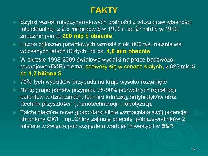 FAKTY Ø Ø Ø Szybki wzrost międzynarodowych płatności z tytułu praw własności intelektualnej, z