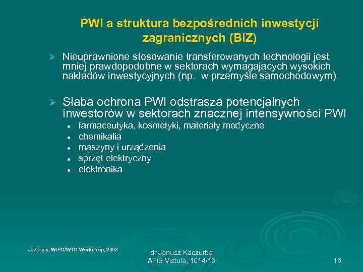 PWI a struktura bezpośrednich inwestycji zagranicznych (BIZ) Ø Nieuprawnione stosowanie transferowanych technologii jest mniej