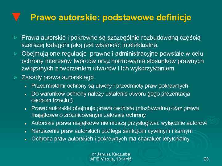 ▼ Prawo autorskie: podstawowe definicje Prawa autorskie i pokrewne są szczególnie rozbudowaną częścią szerszej