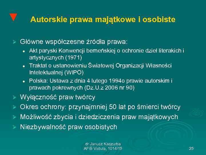 ▼ Ø Autorskie prawa majątkowe i osobiste Główne współczesne źródła prawa: l l l