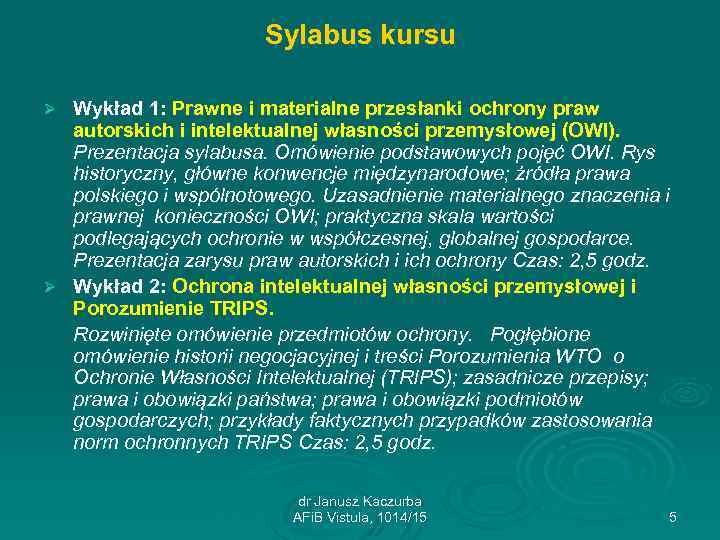 Sylabus kursu Wykład 1: Prawne i materialne przesłanki ochrony praw autorskich i intelektualnej własności