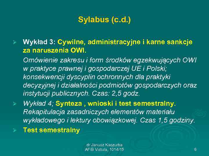 Sylabus (c. d. ) Wykład 3: Cywilne, administracyjne i karne sankcje za naruszenia OWI.