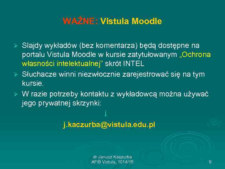 WAŻNE: Vistula Moodle Slajdy wykładów (bez komentarza) będą dostępne na portalu Vistula Moodle w