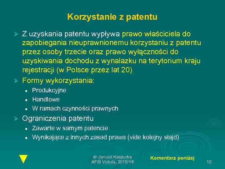 Korzystanie z patentu Z uzyskania patentu wypływa prawo właściciela do zapobiegania nieuprawnionemu korzystaniu z