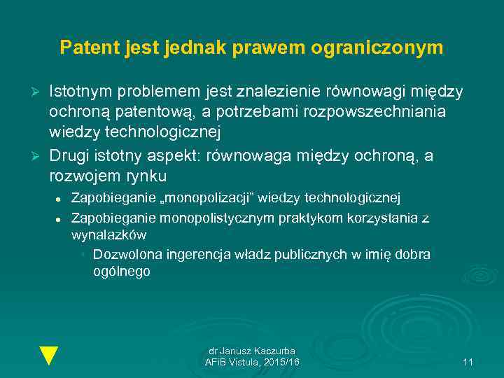 Patent jest jednak prawem ograniczonym Istotnym problemem jest znalezienie równowagi między ochroną patentową, a
