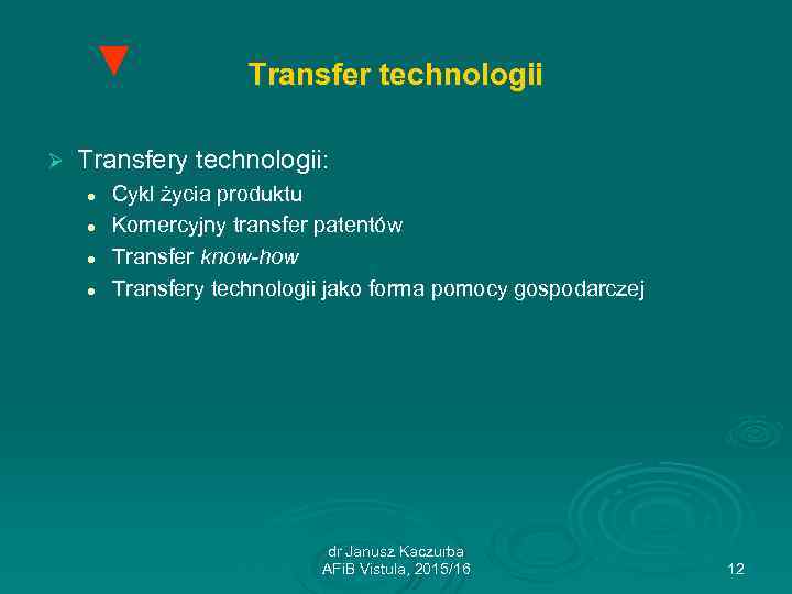 ▼ Ø Transfer technologii Transfery technologii: l l Cykl życia produktu Komercyjny transfer patentów