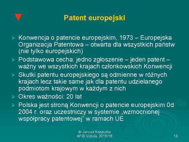 ▼ Ø Ø Ø Patent europejski Konwencja o patencie europejskim, 1973 – Europejska Organizacja