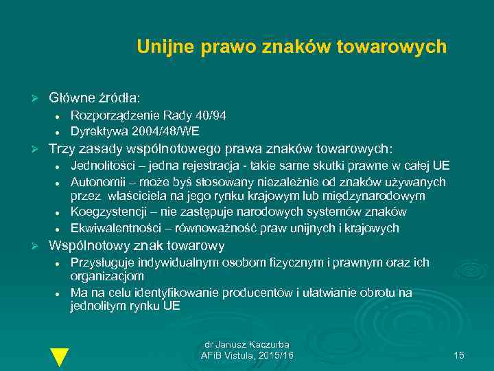 Unijne prawo znaków towarowych Ø Główne źródła: l l Ø Trzy zasady wspólnotowego prawa