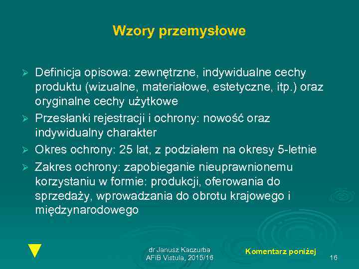 Wzory przemysłowe Definicja opisowa: zewnętrzne, indywidualne cechy produktu (wizualne, materiałowe, estetyczne, itp. ) oraz