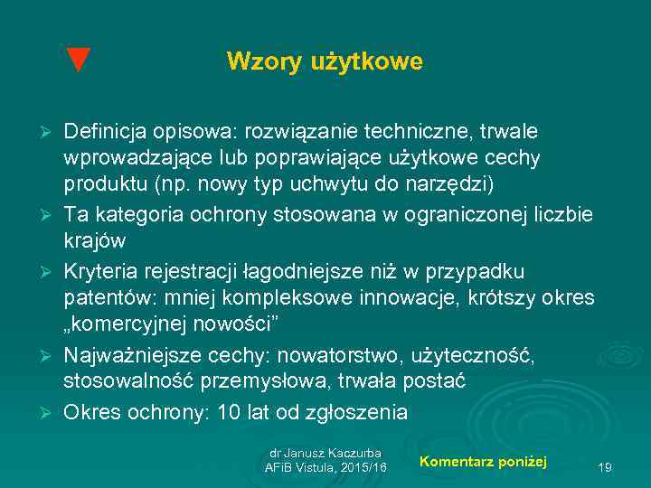 ▼ Ø Ø Ø Wzory użytkowe Definicja opisowa: rozwiązanie techniczne, trwale wprowadzające lub poprawiające