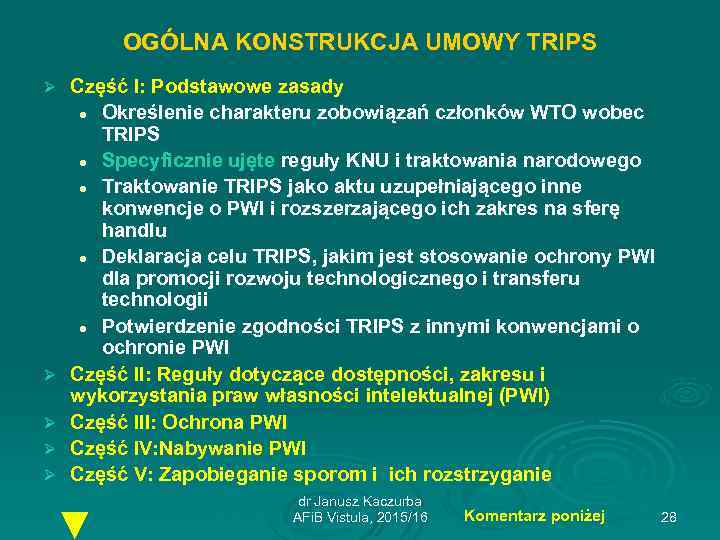 OGÓLNA KONSTRUKCJA UMOWY TRIPS Ø Ø Ø Część I: Podstawowe zasady l Określenie charakteru