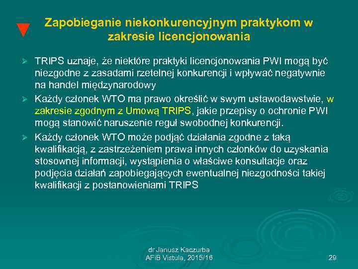 ▼ Zapobieganie niekonkurencyjnym praktykom w zakresie licencjonowania TRIPS uznaje, że niektóre praktyki licencjonowania PWI