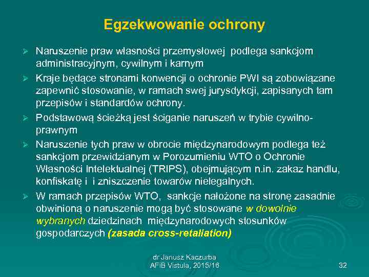 Egzekwowanie ochrony Ø Ø Ø Naruszenie praw własności przemysłowej podlega sankcjom administracyjnym, cywilnym i