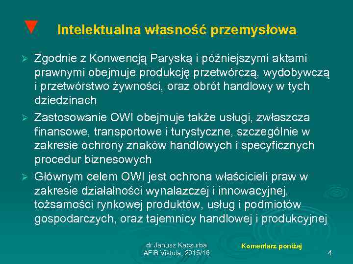 ▼ Intelektualna własność przemysłowa Zgodnie z Konwencją Paryską i późniejszymi aktami prawnymi obejmuje produkcję