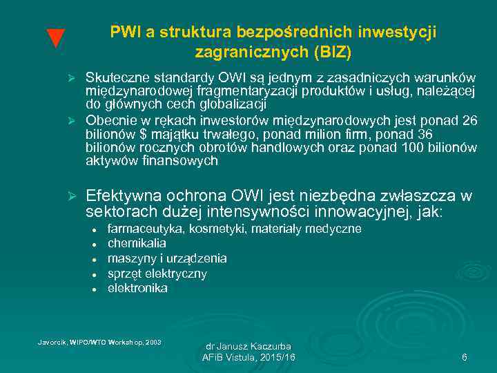 PWI a struktura bezpośrednich inwestycji zagranicznych (BIZ) ▼ Skuteczne standardy OWI są jednym z