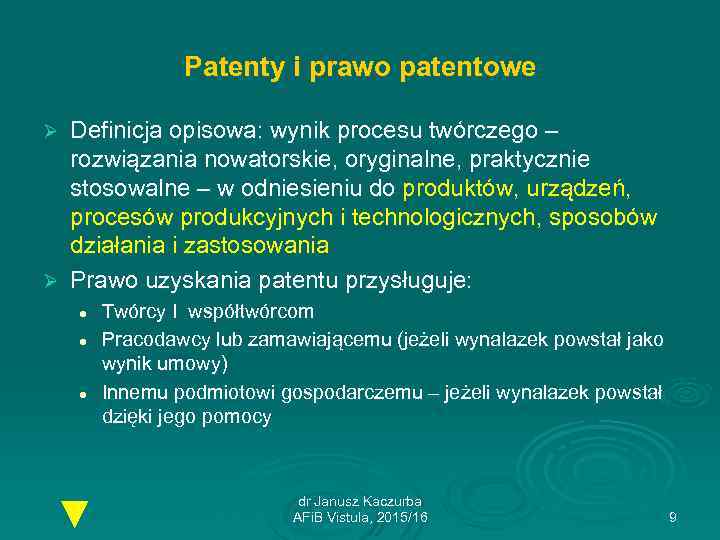 Patenty i prawo patentowe Definicja opisowa: wynik procesu twórczego – rozwiązania nowatorskie, oryginalne, praktycznie
