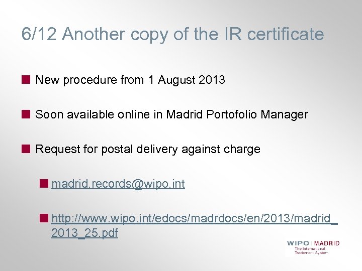 6/12 Another copy of the IR certificate New procedure from 1 August 2013 Soon