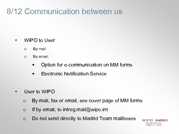 8/12 Communication between us • WIPO to User o By mail o By email