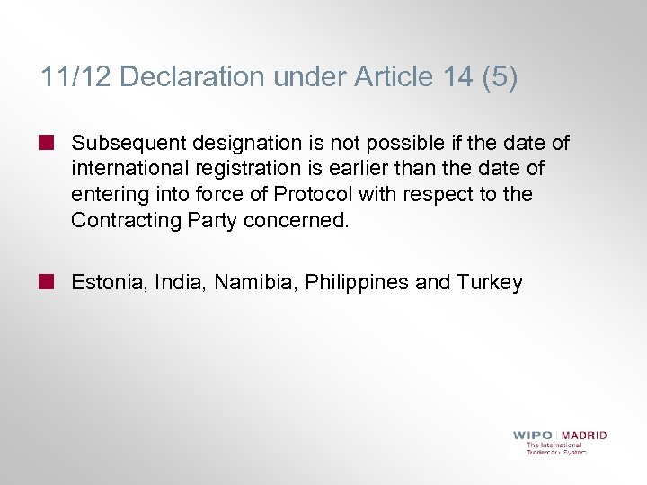 11/12 Declaration under Article 14 (5) Subsequent designation is not possible if the date