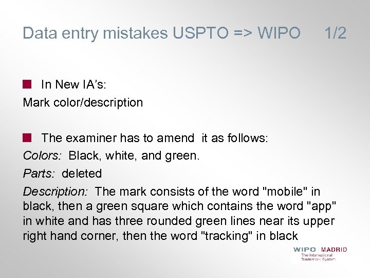 Data entry mistakes USPTO => WIPO 1/2 In New IA’s: Mark color/description The examiner