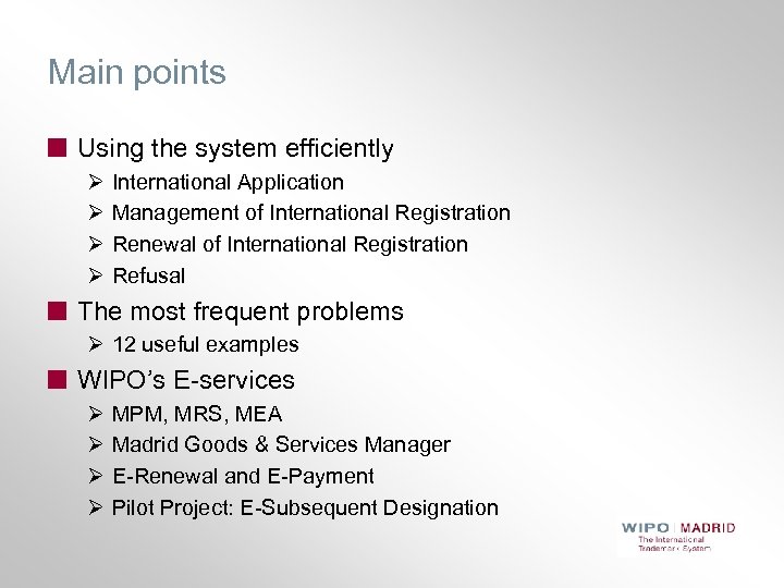 Main points Using the system efficiently Ø Ø International Application Management of International Registration