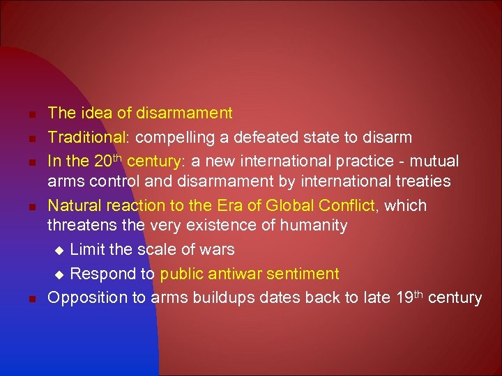 n n n The idea of disarmament Traditional: compelling a defeated state to disarm