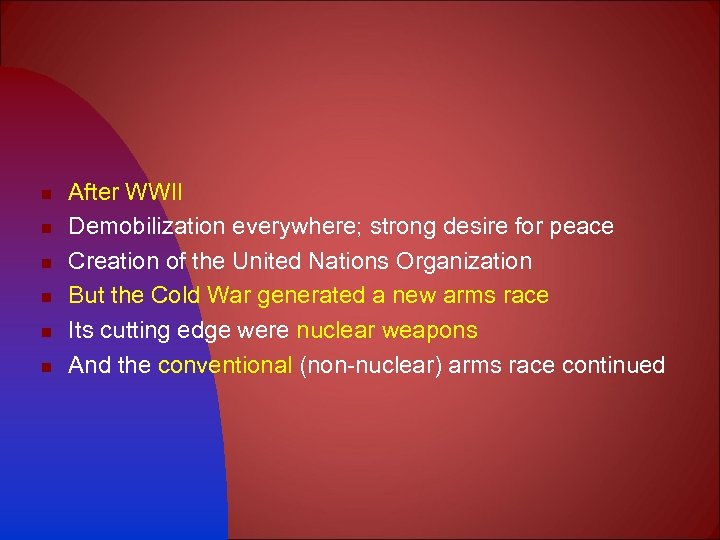 n n n After WWII Demobilization everywhere; strong desire for peace Creation of the