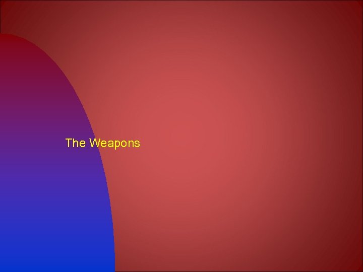 The Weapons 
