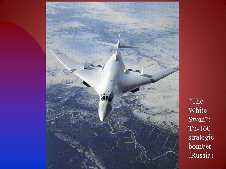 ”The White Swan”: Tu-160 strategic bomber (Russia) 