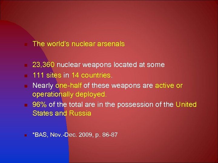 n n n The world’s nuclear arsenals 23, 360 nuclear weapons located at some
