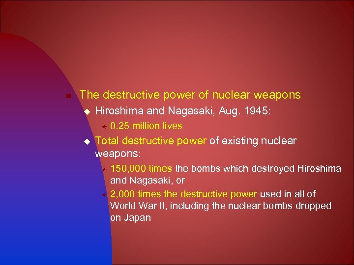 n The destructive power of nuclear weapons u Hiroshima and Nagasaki, Aug. 1945: «