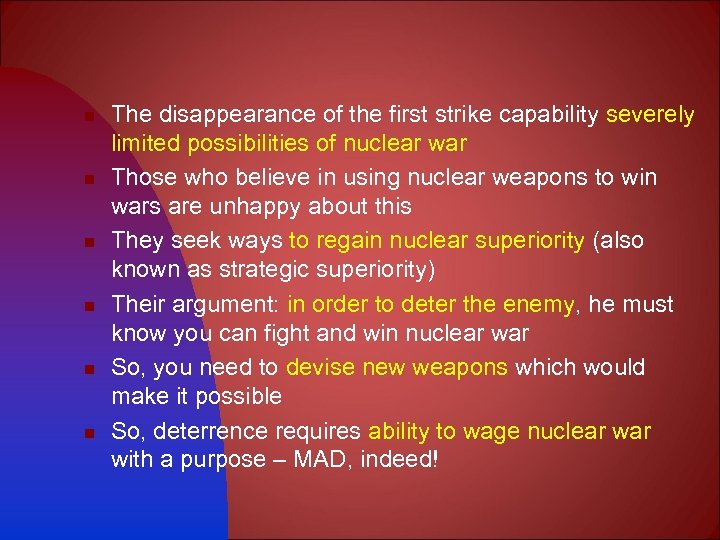 n n n The disappearance of the first strike capability severely limited possibilities of