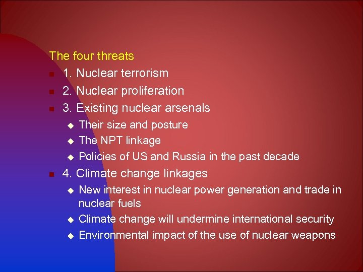 The four threats n 1. Nuclear terrorism n 2. Nuclear proliferation n 3. Existing