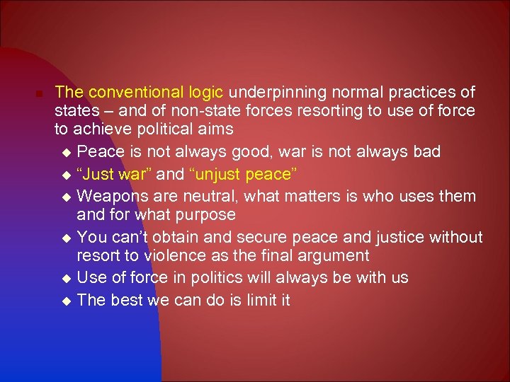 n The conventional logic underpinning normal practices of states – and of non-state forces