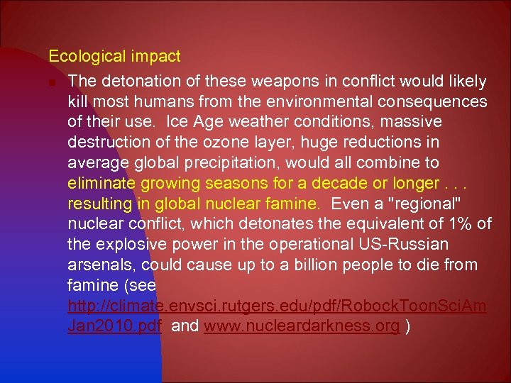 Ecological impact n The detonation of these weapons in conflict would likely kill most