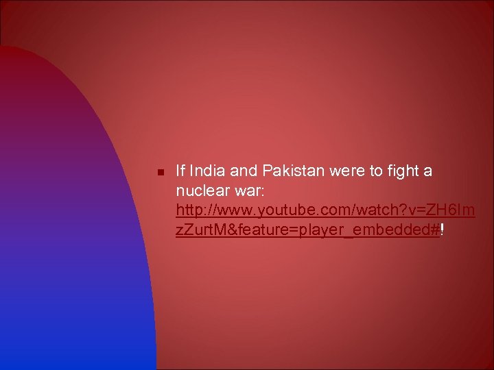 n If India and Pakistan were to fight a nuclear war: http: //www. youtube.