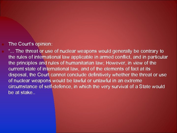 n n The Court’s opinion: “. . . The threat or use of nuclear