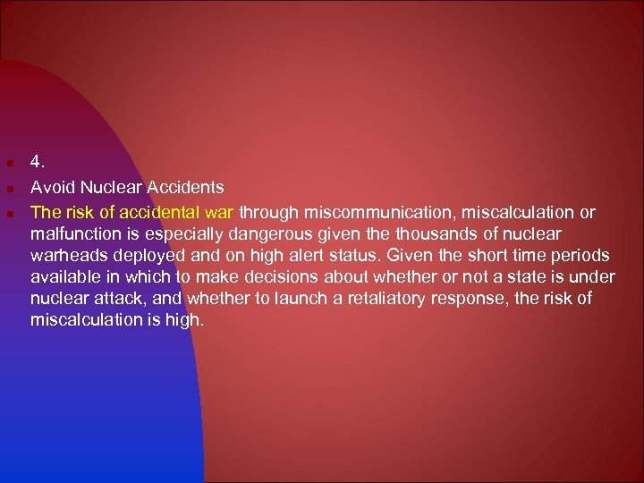n n n 4. Avoid Nuclear Accidents The risk of accidental war through miscommunication,