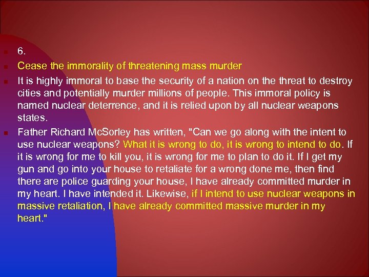 n n 6. Cease the immorality of threatening mass murder It is highly immoral
