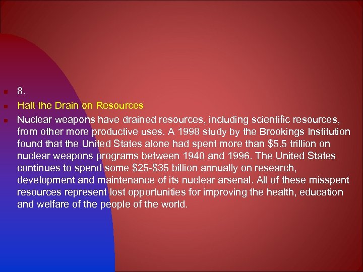 n n n 8. Halt the Drain on Resources Nuclear weapons have drained resources,