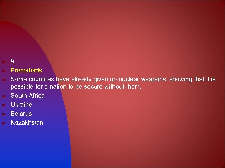 n n n n 9. Precedents Some countries have already given up nuclear weapons,