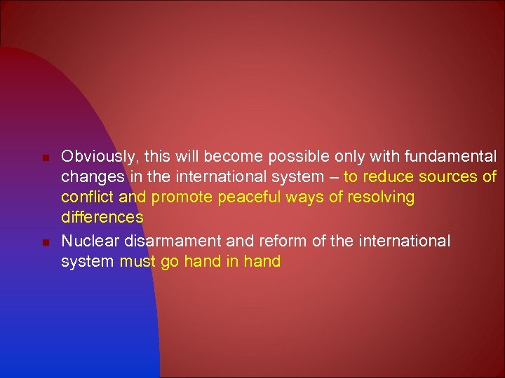 n n Obviously, this will become possible only with fundamental changes in the international