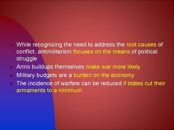 n n While recognizing the need to address the root causes of conflict, antimilitarism