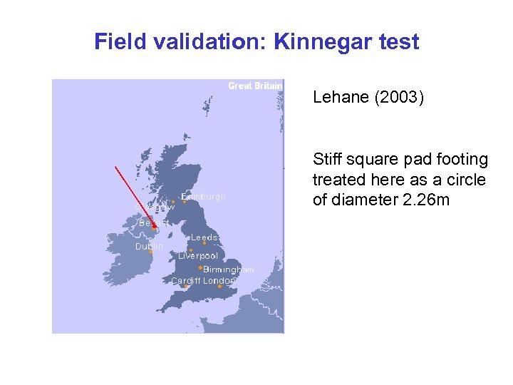Field validation: Kinnegar test Lehane (2003) Stiff square pad footing treated here as a