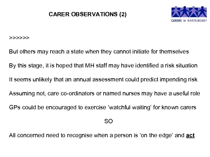 CARER OBSERVATIONS (2) >>>>>> But others may reach a state when they cannot initiate