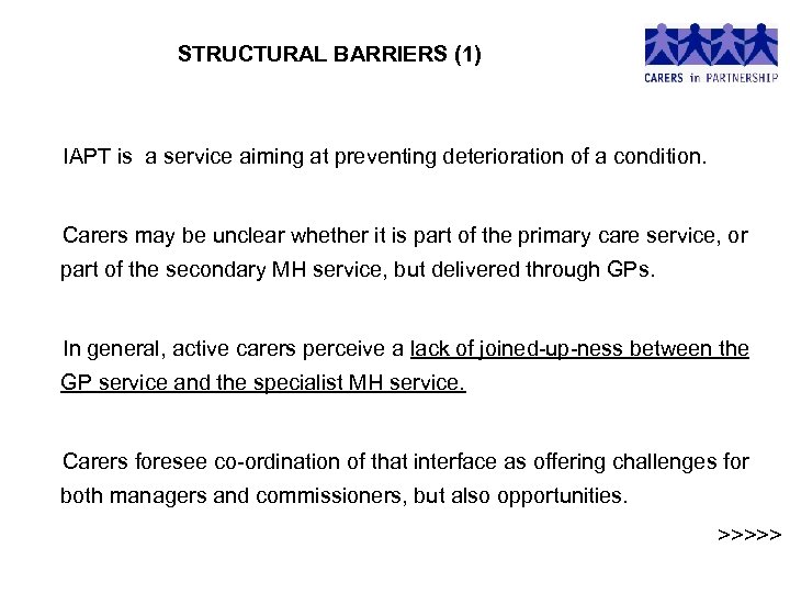 STRUCTURAL BARRIERS (1) IAPT is a service aiming at preventing deterioration of a condition.