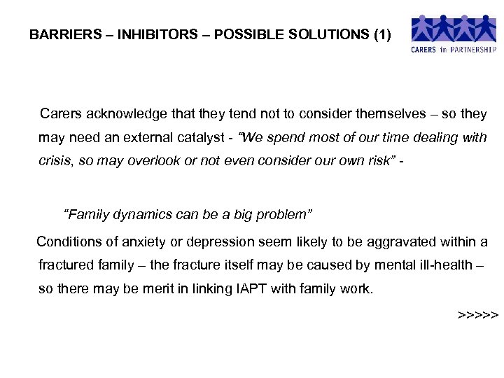 BARRIERS – INHIBITORS – POSSIBLE SOLUTIONS (1) Carers acknowledge that they tend not to