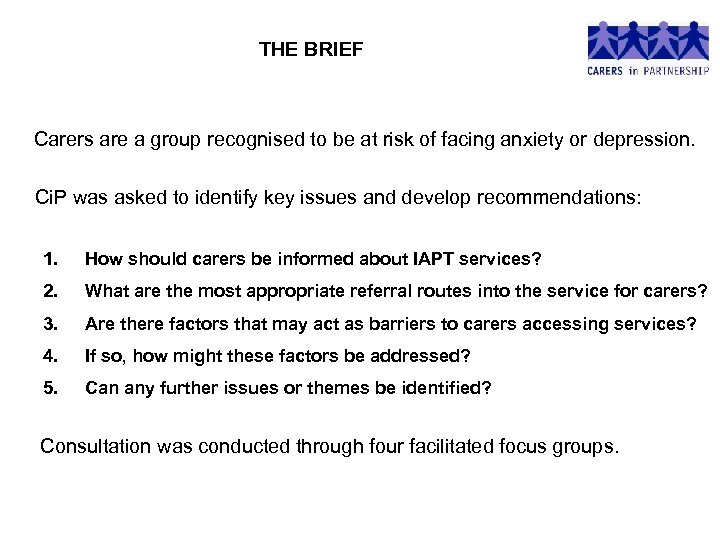 THE BRIEF Carers are a group recognised to be at risk of facing anxiety