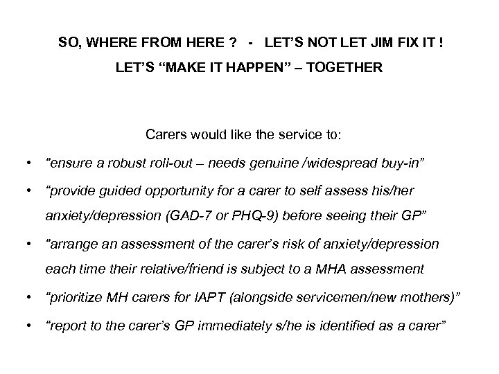 SO, WHERE FROM HERE ? - LET’S NOT LET JIM FIX IT ! LET’S